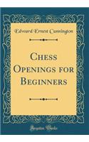 Chess Openings for Beginners (Classic Reprint)