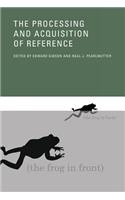 The Processing and Acquisition of Reference