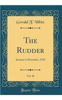 The Rudder, Vol. 38: January to December, 1922 (Classic Reprint)