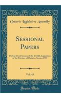 Sessional Papers, Vol. 43: Part X; Third Session of the Twelfth Legislature of the Province of Ontario, Session 1911 (Classic Reprint)