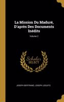 Mission Du Maduré, D'après Des Documents Inédits; Volume 2