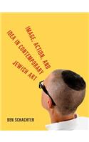Image, Action, and Idea in Contemporary Jewish Art