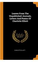 Leaves from the Unpublished Journals, Letters and Poems of Charlotte Elliott