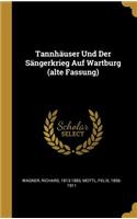 Tannhäuser Und Der Sängerkrieg Auf Wartburg (alte Fassung)