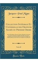 Collection IntÃ©grale Et Universelle Des Orateurs SacrÃ©s Du Premier Ordre, Vol. 65: Savoir: Bourdaloue, Rossuet, FÃ©nelon, Massilon; Contenant Les Oeuvres Oratoires ComplÃ¨tes de Feller, Les Oeuvres ComplÃ¨tes de Fossard, Les Oeuvres Oratoires Com