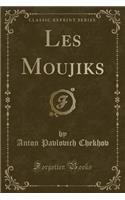 Les Moujiks (Classic Reprint)
