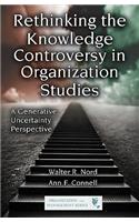 Rethinking the Knowledge Controversy in Organization Studies