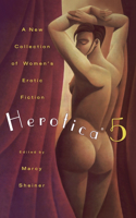 Herotica 5: A New Collection of Women's Erotic Fiction(5 Herotica)