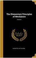 The Elementary Principles of Mechanics; Volume I