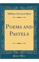 Poems and Pastels (Classic Reprint)