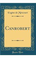 Canrobert (Classic Reprint)