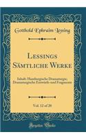 Lessings Sämtliche Werke, Vol. 12 of 20: Inhalt: Hamburgische Dramaturgie; Dramaturgische Entwürfe-und Fragmente (Classic Reprint)