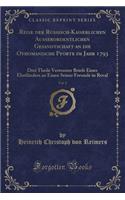 Reise Der Russisch-Kaiserlichen Ausserordentlichen Gesandtschaft an Die Othomanische Pforte Im Jahr 1793, Vol. 2: Drei Theile Vertrauter Briefe Eines EhstlÃ¤nders an Einen Seiner Freunde in Reval (Classic Reprint): Drei Theile Vertrauter Briefe Eines EhstlÃ¤nders an Einen Seiner Freunde in Reval (Classic Reprint)