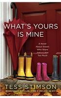 What's Yours Is Mine: A Novel about Sisters Who Share Just a Little Too Much
