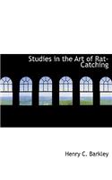 Studies in the Art of Rat-Catching