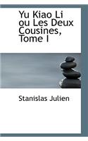 Yu Kiao Li Ou Les Deux Cousines, Tome I: (English)