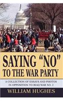 Saying No to the War Party: A Collection of Essays and Photos in Opposition to Iraq War No. 2(English)