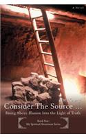 Consider The Source .: Rising Above Illusion Into the Light of Truth