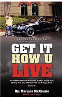 Get It How U Live