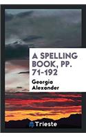 A Spelling Book, pp. 71-192