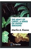 The army of Christ, a series of Lenten sermons