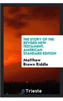 The Story of the Revised New Testament, American Standard Edition