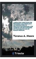 Laboratory Directions for Beginners in Bacteriology: An Introduction to Practical Bacteriology for Students and Practitioners of Comparative and of Hu