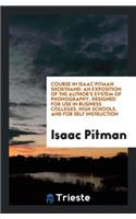 Course in Isaac Pitman Shorthand: An Exposition of the Author's System of ...