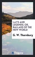 Lays and Legends; Or, Ballads of the New World