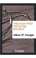 The Man Who Outlived Himself