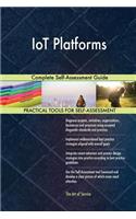 IoT Platforms Complete Self-Assessment Guide