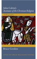 John Calvin's Institutes of the Christian Religion