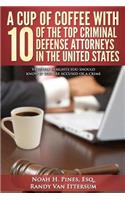 Cup Of Coffee With 10 Of The Top Criminal Defense Attorneys In The United States