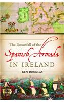 The Downfall of the Spanish Armada in Ireland
