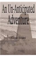 An Un-anticipated Adventure