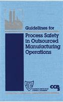 Guidelines for Process Safety in Outsourced Manufacturing Operations