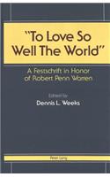 «To Love So Well the World»