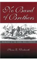 No Band of Brothers: Problems of the Rebel High Command