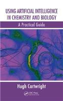 Using Artificial Intelligence in Chemistry and Biology: A Practical Guide