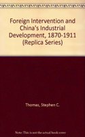 Foreign Intervention And China's Industrial Development, 1870-1911