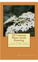 10 Common Plants Worth Knowing in a Long-Term Survival Situation