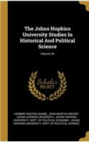 The Johns Hopkins University Studies In Historical And Political Science; Volume 34