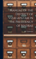 Manual of the District of Vizagapatam In the Presidency of Madras