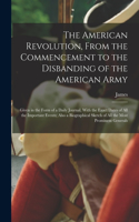 American Revolution, From the Commencement to the Disbanding of the American Army