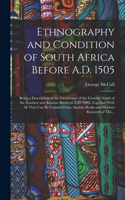 Ethnography and Condition of South Africa Before A.D. 1505; Being a Description of the Inhabitants of the Country South of the Zambesi and Kunene Rivers in A.D. 1505, Together With All That Can Be Learned From Ancient Books and Modern Research of T