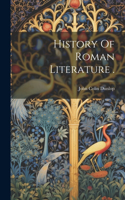 History Of Roman Literature .