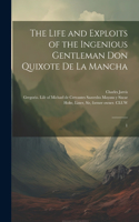 Life and Exploits of the Ingenious Gentleman Don Quixote de la Mancha