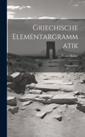 Griechische Elementargrammatik