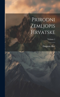 Prirodni Zemljopis Hrvatske; Volume 1