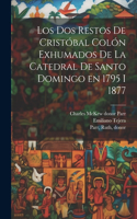 dos restos de Cristóbal Colón exhumados de la Catedral de Santo Domingo en 1795 i 1877